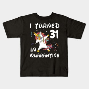 I Turned 31 In Quarantine Kids T-Shirt